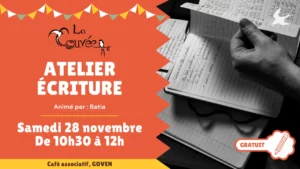 Affiche de l’atelier d’écriture animé par Batia, samedi 28 novembre de 10 h 30 à 12 h, au café associatif La Couvée à Goven. Gratuit.