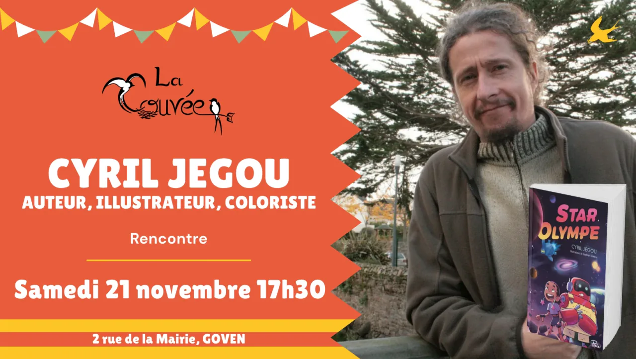 Affiche de la rencontre avec Cyril Jégou, auteur, illustrateur et coloriste, samedi 21 novembre à 17 h 30 à La Couvée, 2 rue de la Mairie à Goven. Cyril Jégou tient son roman Star Olympe.